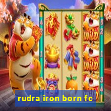 rudra iron born fc